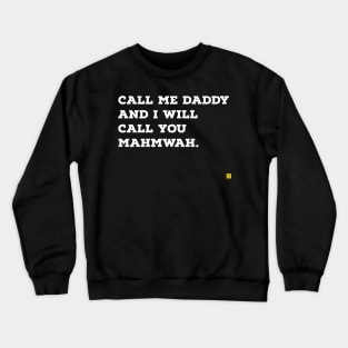 call me daddy and i'll call you mahmwah Crewneck Sweatshirt